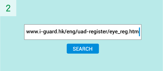 Please go to www.i-guard.hk/eng/uad-register/eye_reg.htm to download a Customer Information Form
